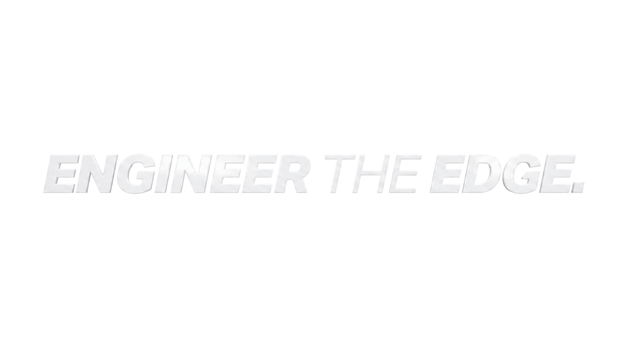 Engineer the edge.